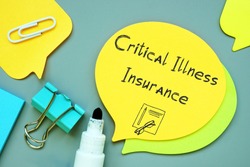 Business concept meaning Critical Illness Insurance with inscription on the page.