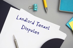  Juridical concept about Landlord Tenant Disputes with phrase on the piece of paper.