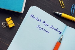  Juridical concept about Hookah Pipe Smoking Injuries with sign on the page.
