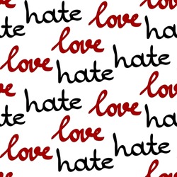 hate and love seamless vector pattern, lettering by hand , English phrases