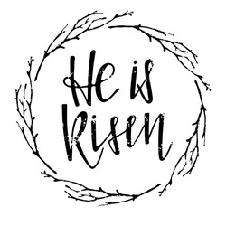 He is Risen lettering in twigs frame. Happy Easter. Biblical background. Christian verse. Black and white lettering and sketch wreath. Design for easter invitation, party decor, t-shirt print.