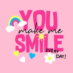 YOU MAKE ME SMILE EVERY DAY! vector