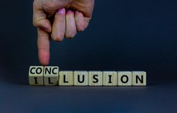 Conclusion or illusion symbol. Businessman turns wooden cubes and changes the word 'illusion' to 'conclusion'. Beautiful grey background, copy space. Business, conclusion or illusion concept.
