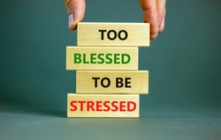 Too blessed to be stressed symbol. Concept words Too blessed to be stressed on wooden blocks. Beautiful grey table grey background. Psychological and too blessed to be stressed concept. Copy space.