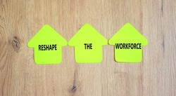 Reshape the workforce and support symbol. Concept words Reshape the workforce on green paper on clothespins. Beautiful wooden background. Business and reshape the workforce quote concept. Copy space