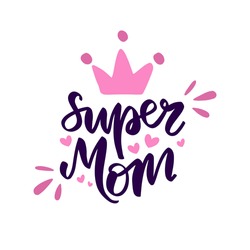Text, hand lettering Super Mom. Vector isolated on a white background. Painted crown, hearts, calligraphy. Illustration for print, t-shirt, cup, poster, postcard, typography, tattoo for mother's day.