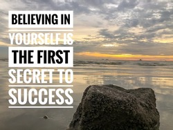 Inspirational and motivational quote written with text BELIEVING IN YOURSELF IS THE FIRST SECRET TO SUCCESS