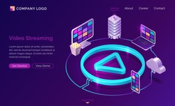 Video streaming isometric landing page, digital gadgets connected via cloud storage system around of play button on neon glowing background. Internet movie service 3d vector illustration, web banner