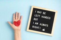 Felt board with text I may be left handed but I am always right