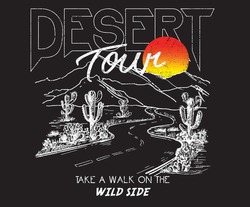 Dessert tour, take a walk on wild side, sunrise desert t-shirt design. cactus black and white design. 
