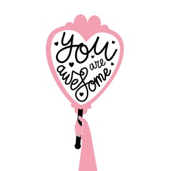 Vector illustration with pink woman's hand holding mirror and calligraphy text - you are awesome.  Inspirational typography poster with hearts. Greeting card or apparel print design