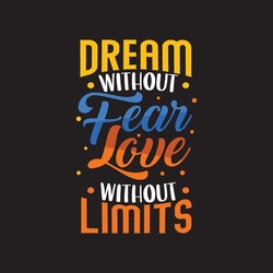 Dream without fear love without limits typography Premium Vector