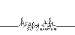Happy wife, happy life. Cartoon slogan. Positive, inspiration and motivation concept. Relex and chill family, man or woman. in love.