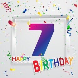 Happy Birthday 7 date , fun celebration greeting card with number, text label and colorful confetti design. EPS10 vector.