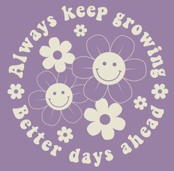 Retro groovy smiley daisy flowers print with inspirational slogan for graphic tee t shirt or sticker poster - Vector