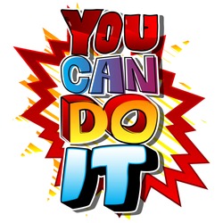 You Can Do It. Vector illustrated comic book style design. Inspirational, motivational quote.