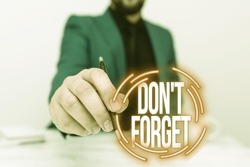 Text sign showing Don T Forget. Conceptual photo used to remind someone about important fact or detail Discussing Important Idea Presenting And Explaining Business Plan Designs