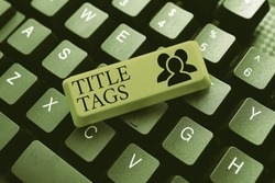 Text sign showing Title Tags. Business concept the HTML element that specifies the title of a web page Typing A New Mystery Novel, Creating Online Post On Social Media