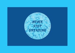 'Never stop dreaming' in a blue sphere with drops, isolated on a blue background.