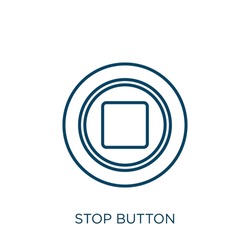 stop button icon. Thin linear stop button outline icon isolated on white background. Line vector stop button sign, symbol for web and mobile