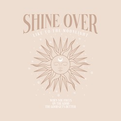 Celestial Shine Over slogan print with sun face and cosmic stars. Fashion and other uses celestial slogan tee print for women and mens collection.