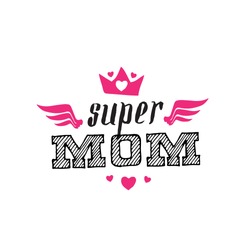 Super Mom. Print for t-shirt with lettering. Happy mother's day