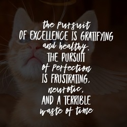The pursuit of excellence is gratifying and healthy. The pursuit of perfection is frustrating, neurotic, and a terrible waste of time, best motivational quote wallpaper.
