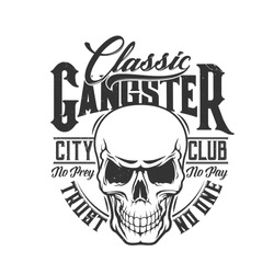 Tshirt print with skull vector mascot for city club, death laughing head with empty eye sockets. T shirt print with monochrome grunge cranium emblem and typography classic gangster, trust no one