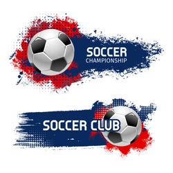 Soccer or football sport game banner set. Soccer ball with grunge brush stroke on background vector poster for football championship cup, sporting competition or club emblem design