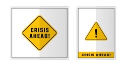 Crisis Ahead Sign Label Symbol Icon Vector Illustration