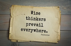 TOP-150. Sophocles (Athenian playwright, tragedian) quote.Wise thinkers prevail everywhere.