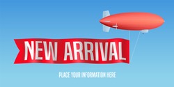 New arrival vector banner, illustration. Zeppelin ad red flag with new arrival sign for shops, stores