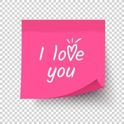 I love you. Declaration of love. Sticky note post. Pink paper with white heart, quote. Realistic vector 3d sticker on wall, transparent background. Valentine's day greeting card. Design for scrapbook.