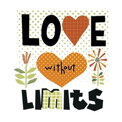 Love without limits collage lettering art poster. Collage art print. Lettering quotes card. Cut out letters and forms. Hand written text phrase.