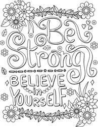 Be strong believe in yourself font with flower element for Valentine's day or Love Cards. Hand drawn with inspiration word. Coloring for adult and kids. Vector Illustration. 