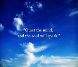 Quiet the mind and the soul will speak.Meditation quote with blue sky. Relaxing,yoga quotes.Peaceful Mind and Peaceful Lifestyle. Inspire and motivational quote gift. 