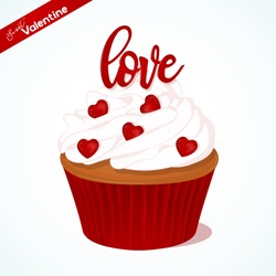 Cupcake with vanilla cream and red sugar lettering for Valentines day. Greeting card, background, poster or template for Sweet Valentine. Vector illustration. Holiday Collection.