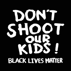 Don't Shoot Our Kids! Black Lives Matter. Protest Banner about Human Right of Black People in U.S. America. Vector Illustration. Icon Poster and Symbol.