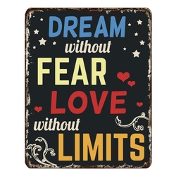 Dream without fear love without limits vintage rusty metal sign on a white background, vector illustration