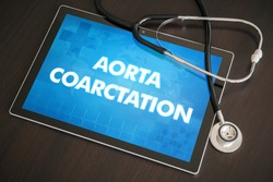 Aorta coarctation (heart disorder) diagnosis medical concept on tablet screen with stethoscope.