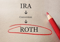 Traditional IRA to Roth IRA conversion concept, circled in red pencil                               