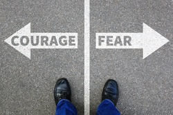 Courage and fear risk safety future strength strong business concept danger dangerous