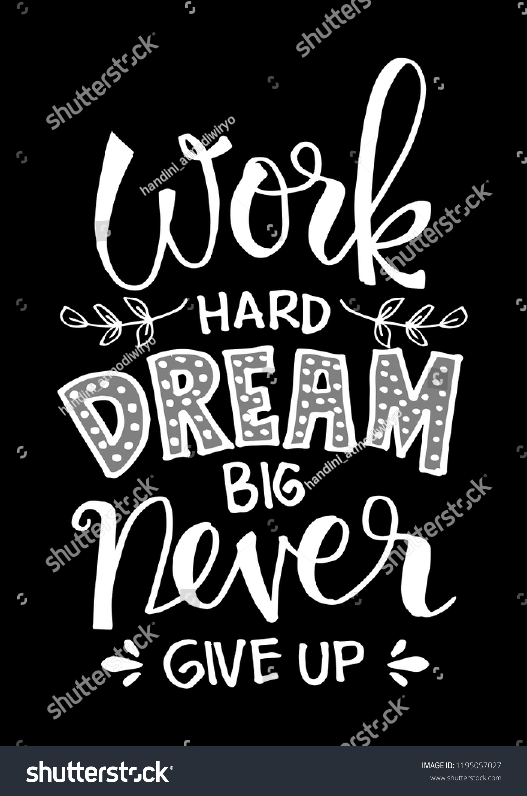 Work Hard Dream Big Never Give Stock Vector (Royalty Free) 1195057027 ...