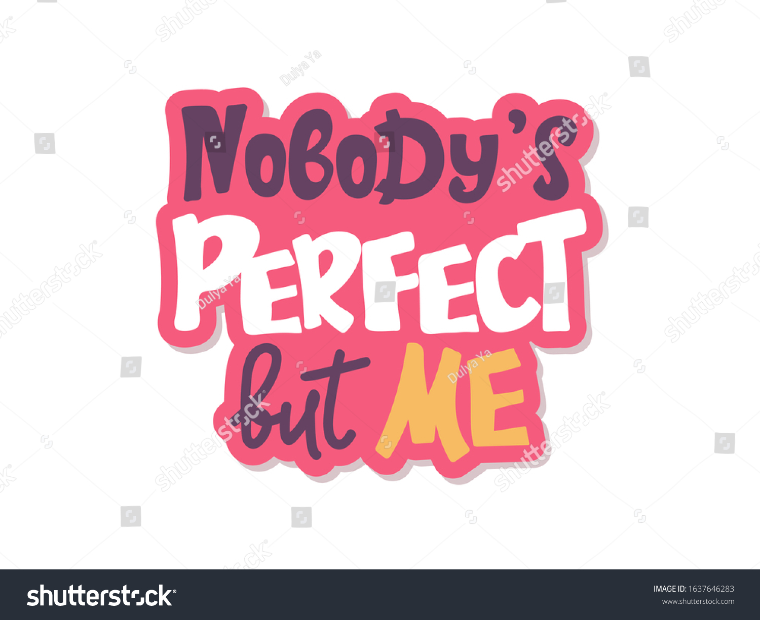 Nobodys Perfect Me Modern Brush Calligraphy Stock Vector Royalty Free 1637646283 Shutterstock