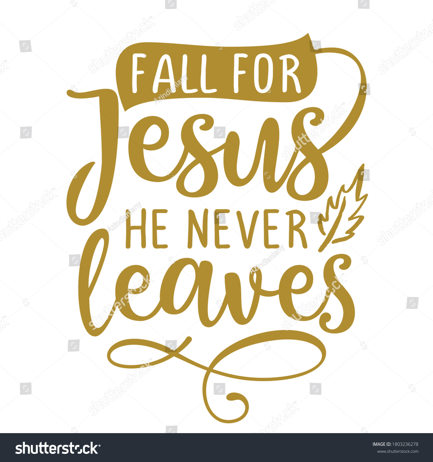 Fall Jesus He Never Leaves Inspirational Stock Vector (Royalty Free) 1803.....