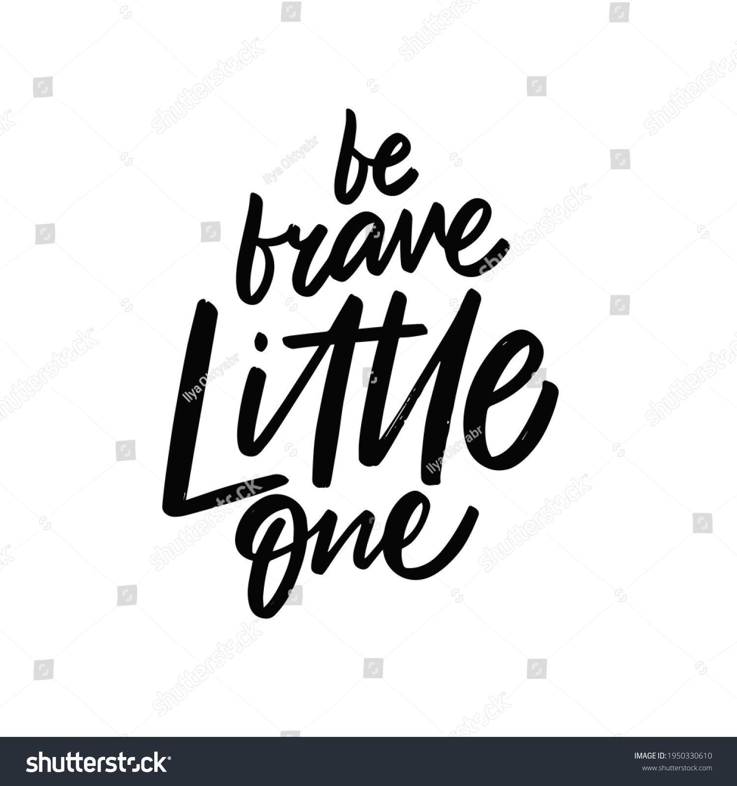 2,436 Be brave little one Images, Stock Photos & Vectors | Shutterstock