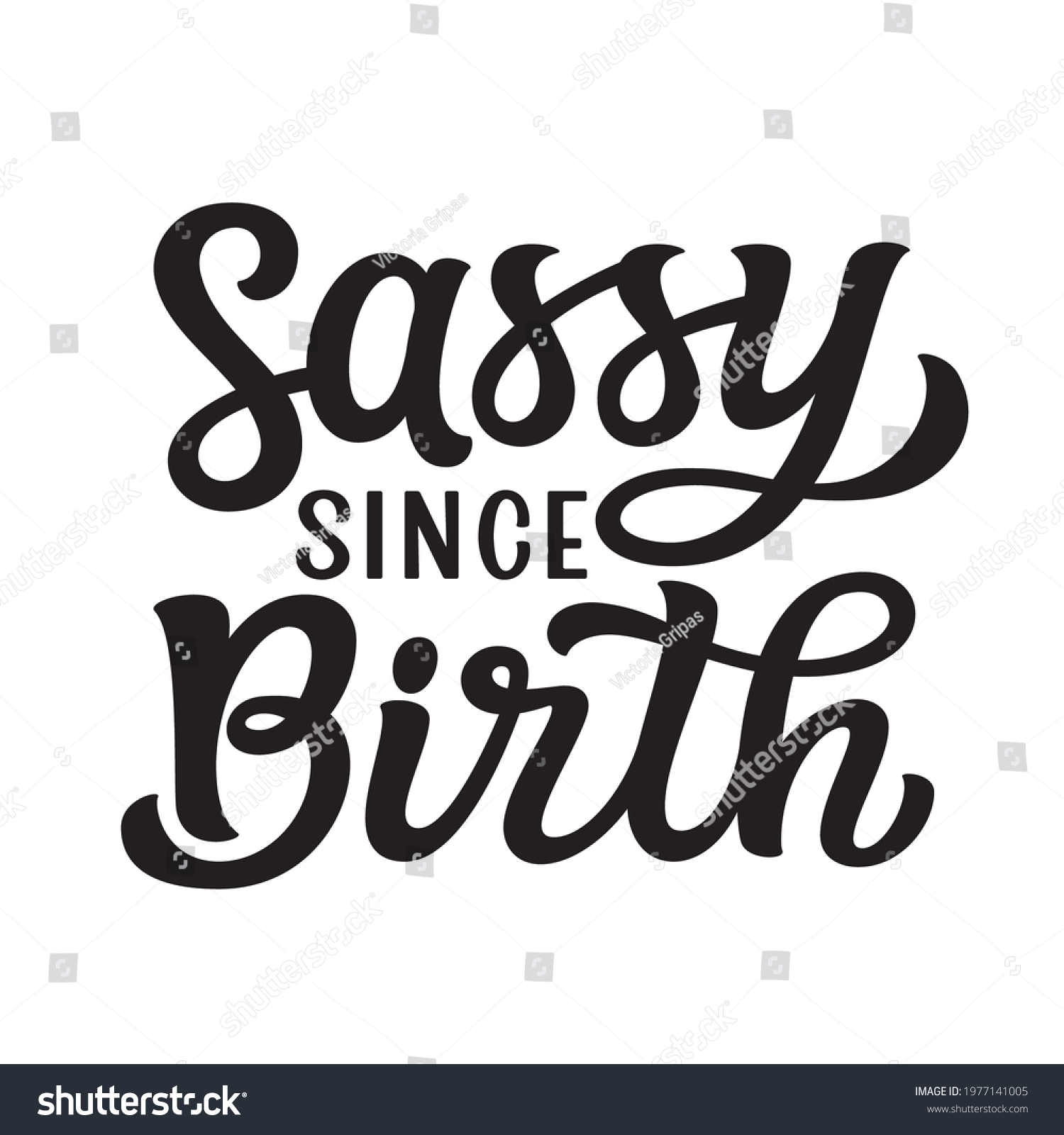 Sassy Since Birth Hand Lettering Quote Stock Vector Royalty Free