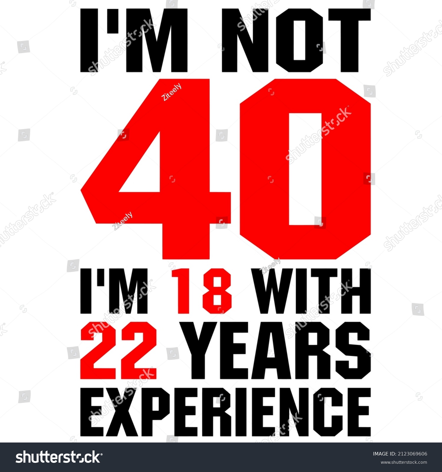 Im Not 40 Im 18 22 Stock Vector (Royalty Free) 2123069606 | Shutterstock