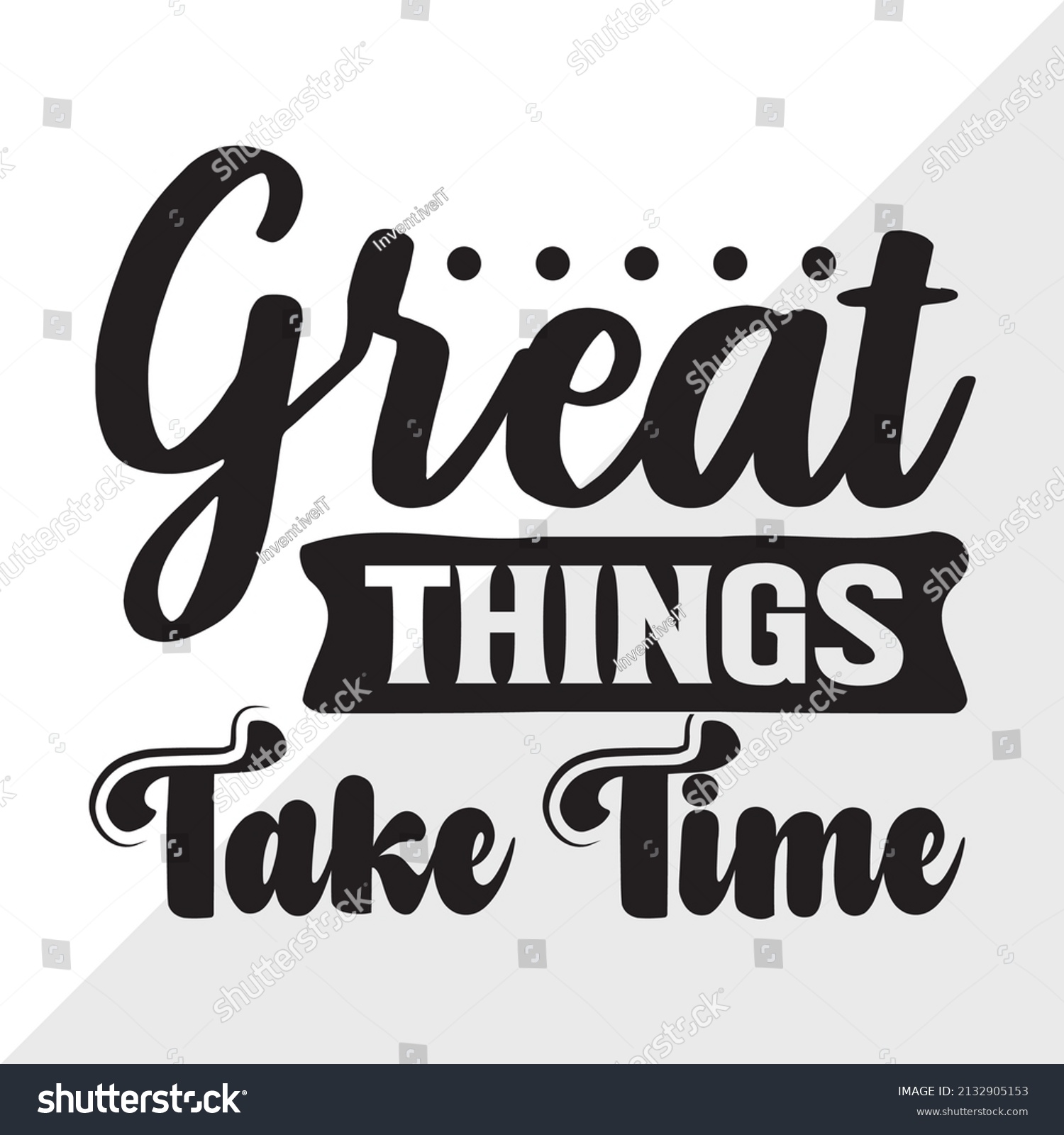 Great Things Take Time Printable Vector Stock Vector (Royalty Free ...