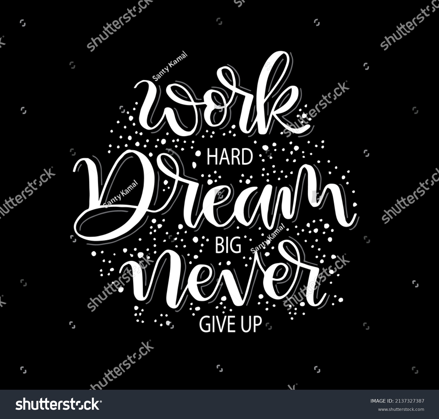 Work Hard Dream Big Never Give Stock Vector (Royalty Free) 2137327387 ...